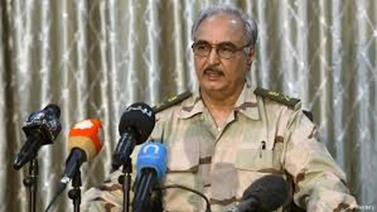 ارتش لیبی، حمایت خود از "خلیفه حفتر" را اعلام کرد