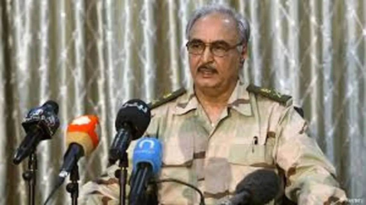 ارتش لیبی، حمایت خود از "خلیفه حفتر" را اعلام کرد